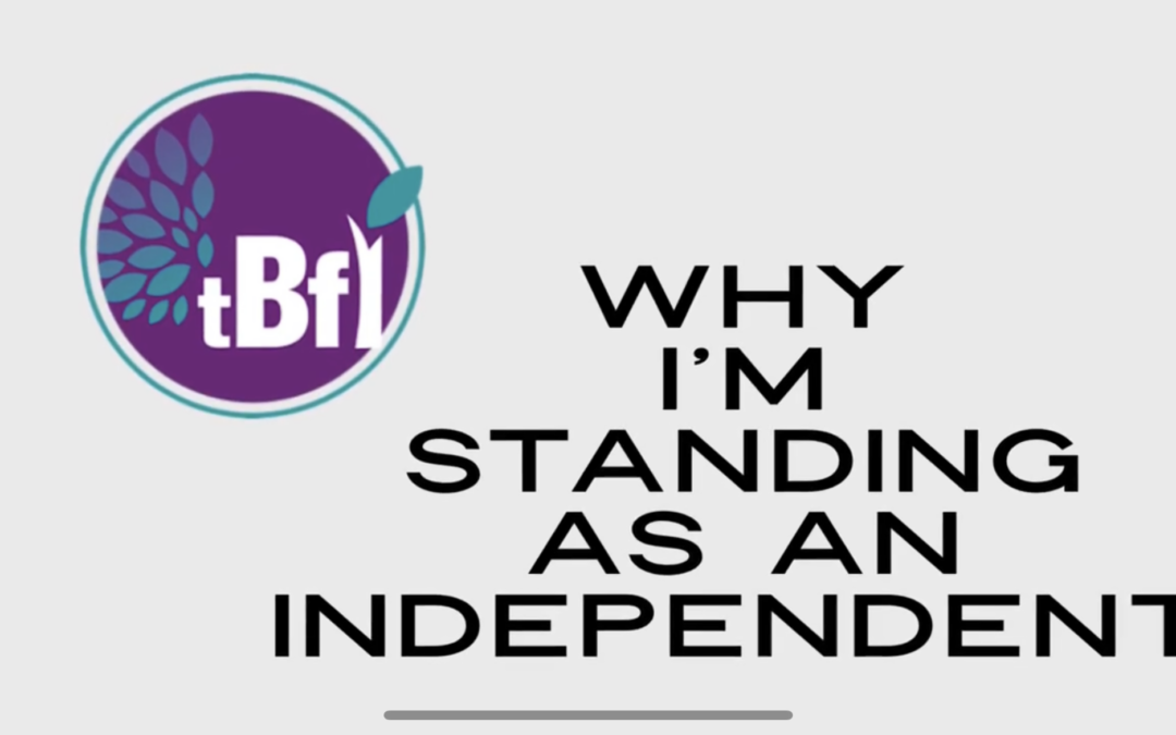 Why I’m standing as an independent